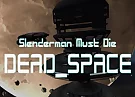 Slenderman Must Die: Dead Space