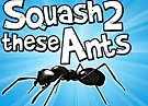Squash These Ants 2