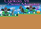 Cuckoo vs Crow Monster 2