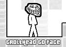 TrollHead to Face
